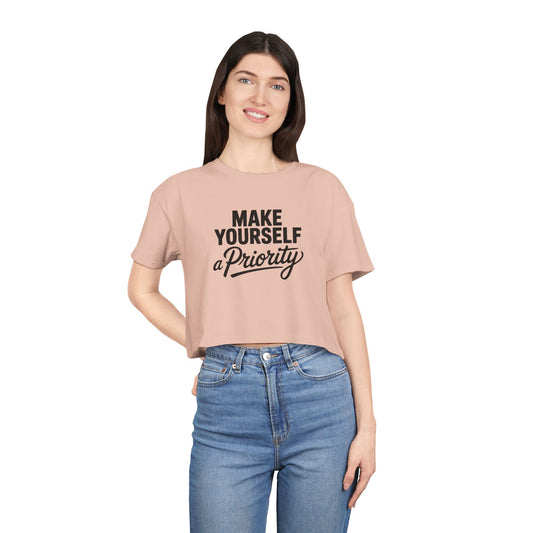 Make Yourself a Priority Women's Crop Tee — Self-Care Motivational Top