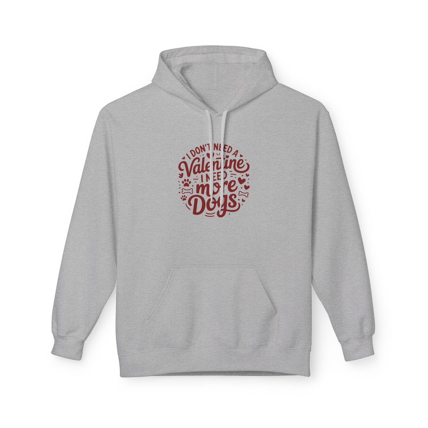 Hoodie — "I Don't Need a Valentine I Need More Dogs" Cozy Valentines Dog Lover Pullover