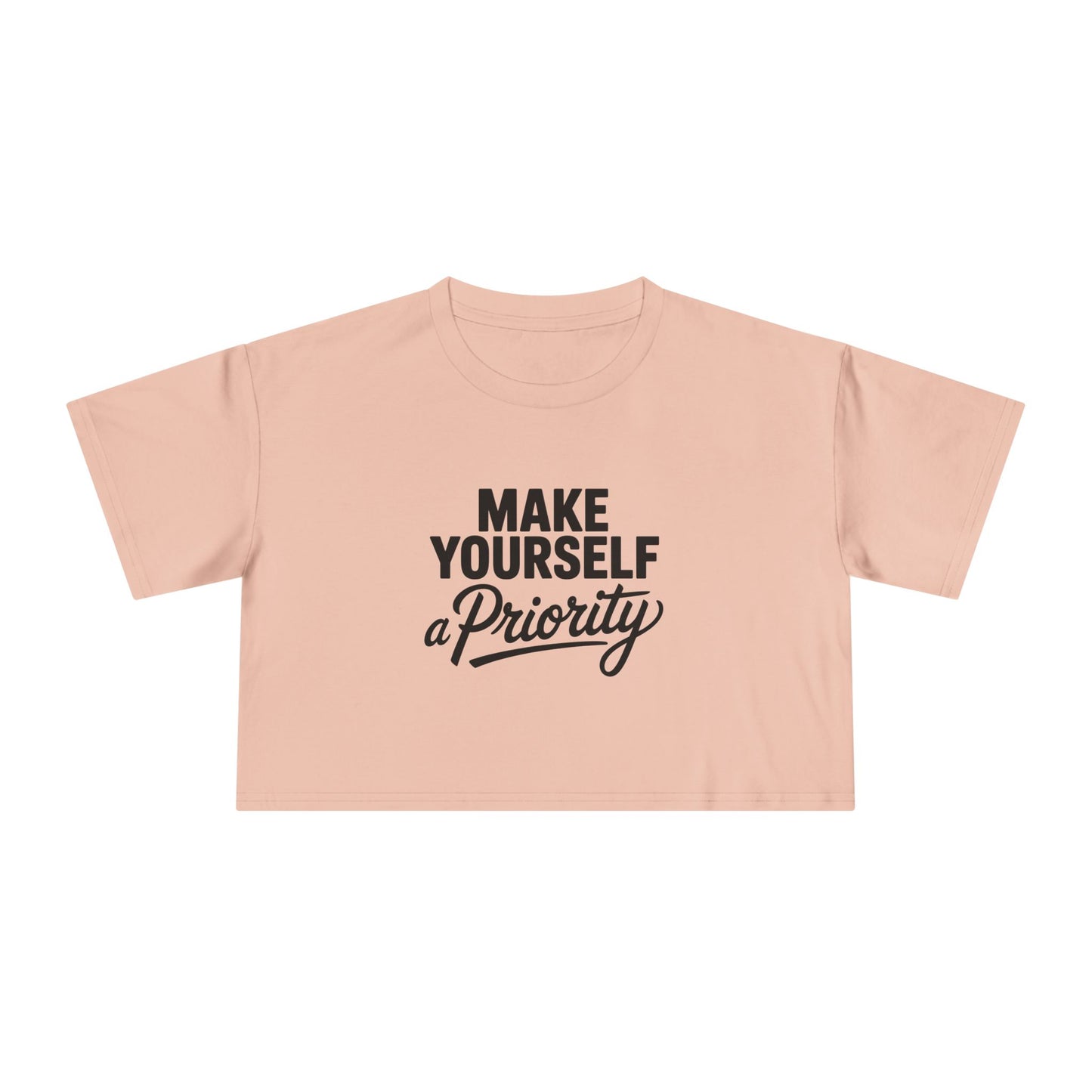 Make Yourself a Priority Women's Crop Tee — Self-Care Motivational Top