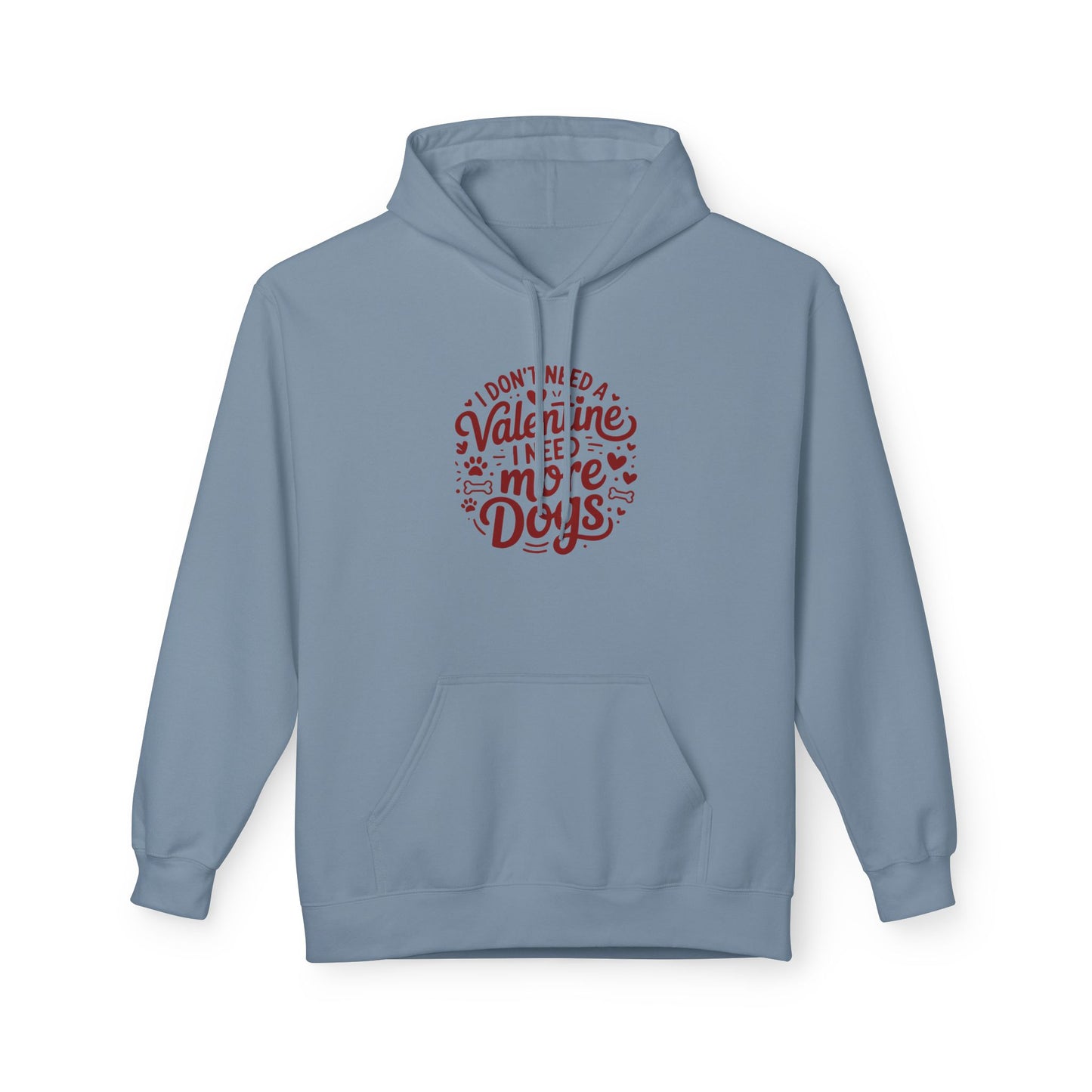 Hoodie — "I Don't Need a Valentine I Need More Dogs" Cozy Valentines Dog Lover Pullover