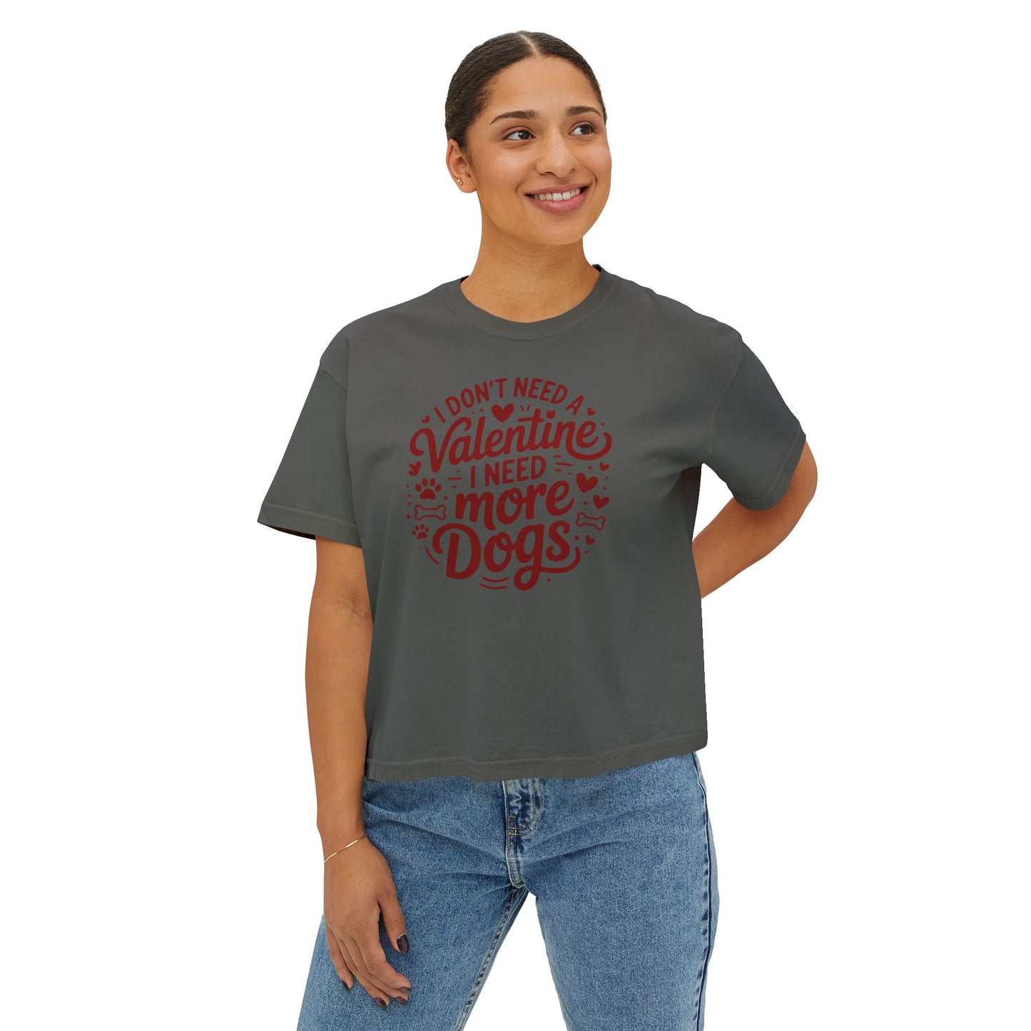 Women's Boxy Tee — "I Don't Need a Valentine, I Need More Dogs" Cute Dog Lover Valentine's Shirt