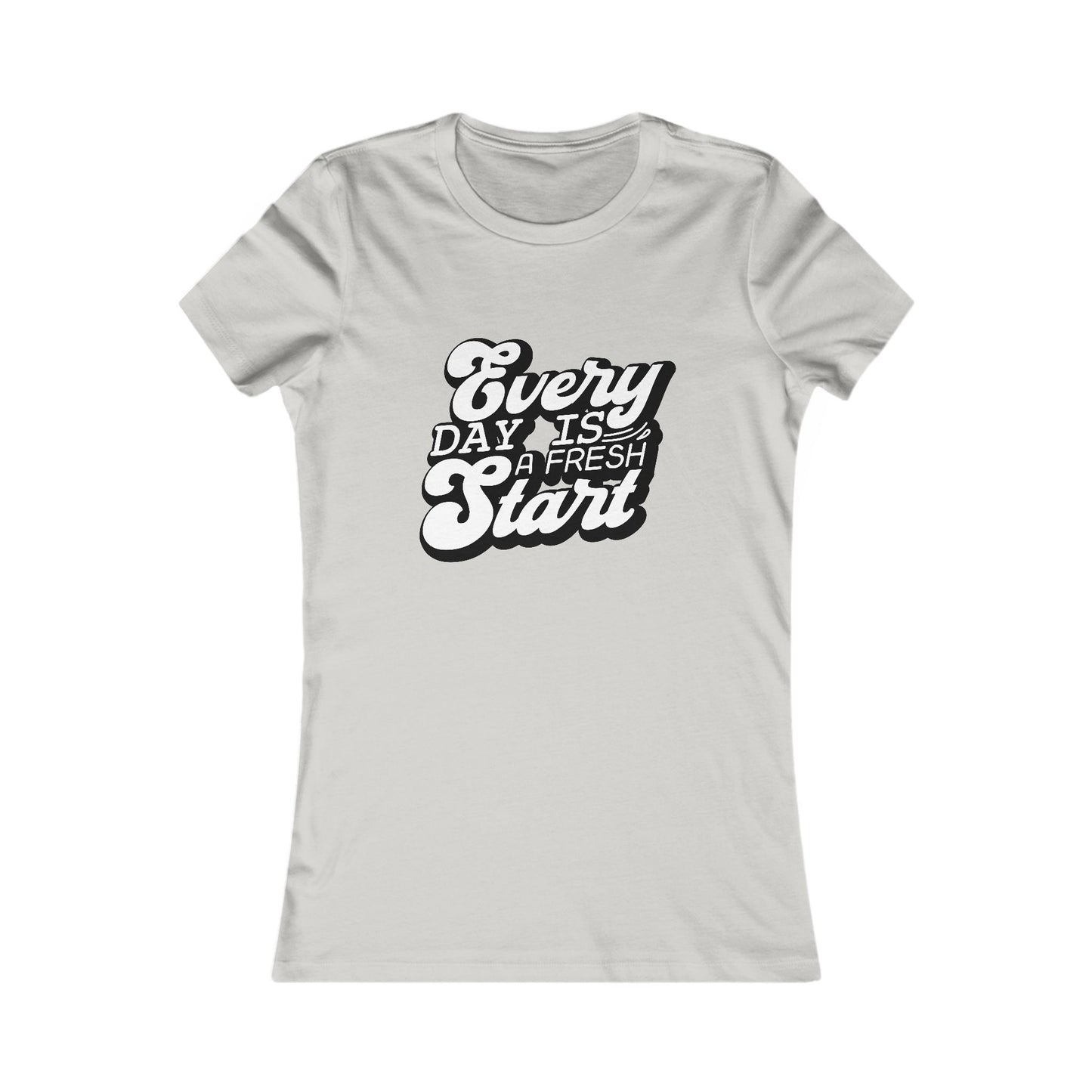 Every Day Is a Fresh Start Women’s Tee — Positive Renewal Graphic T-Shirt