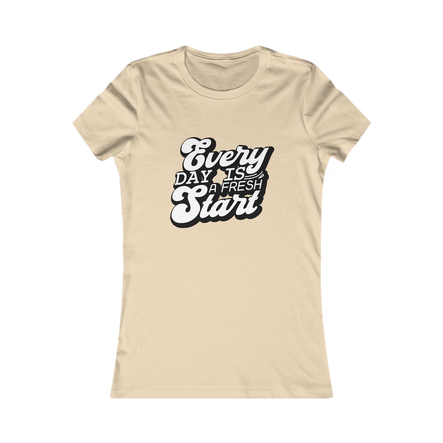Every Day Is a Fresh Start Women’s Tee — Positive Renewal Graphic T-Shirt