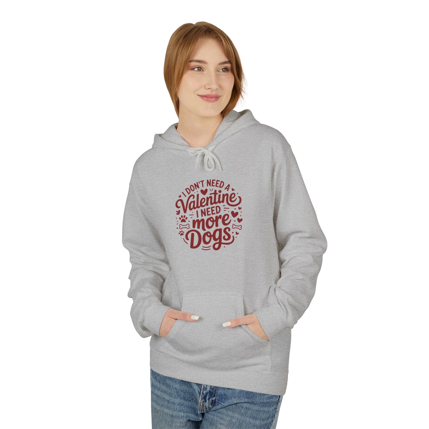 Hoodie — "I Don't Need a Valentine I Need More Dogs" Cozy Valentines Dog Lover Pullover