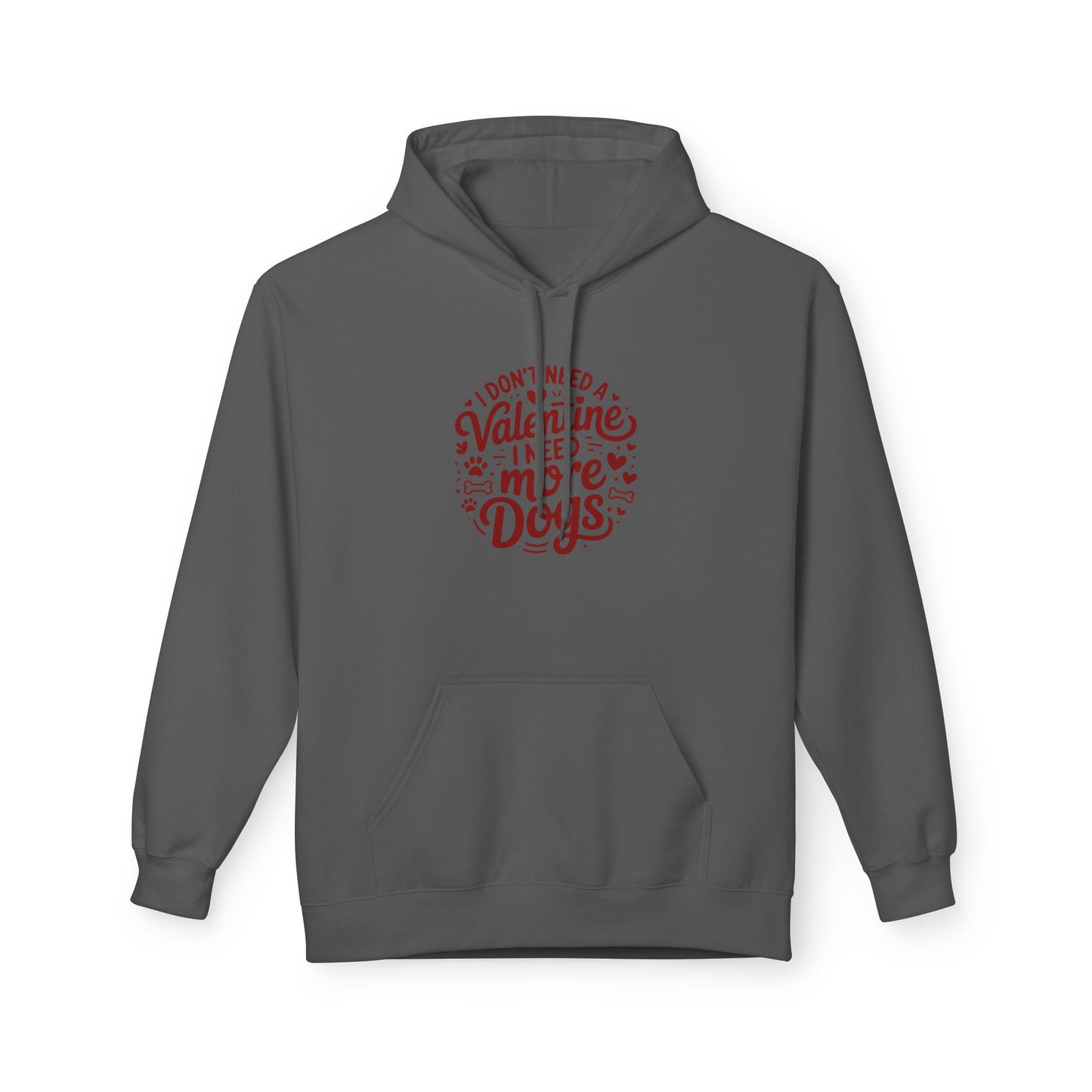 Hoodie — "I Don't Need a Valentine I Need More Dogs" Cozy Valentines Dog Lover Pullover