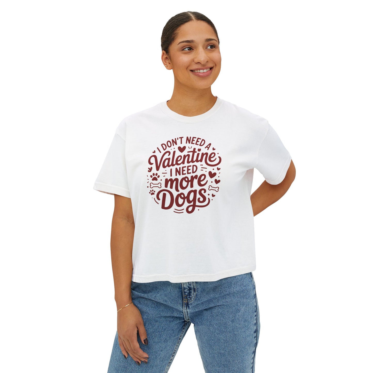 Women's Boxy Tee — "I Don't Need a Valentine, I Need More Dogs" Cute Dog Lover Valentine's Shirt