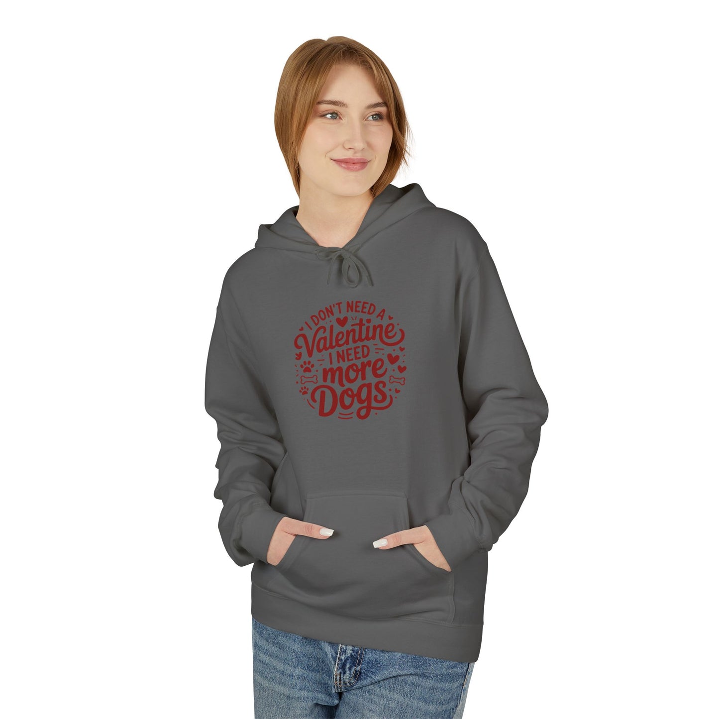 Hoodie — "I Don't Need a Valentine I Need More Dogs" Cozy Valentines Dog Lover Pullover