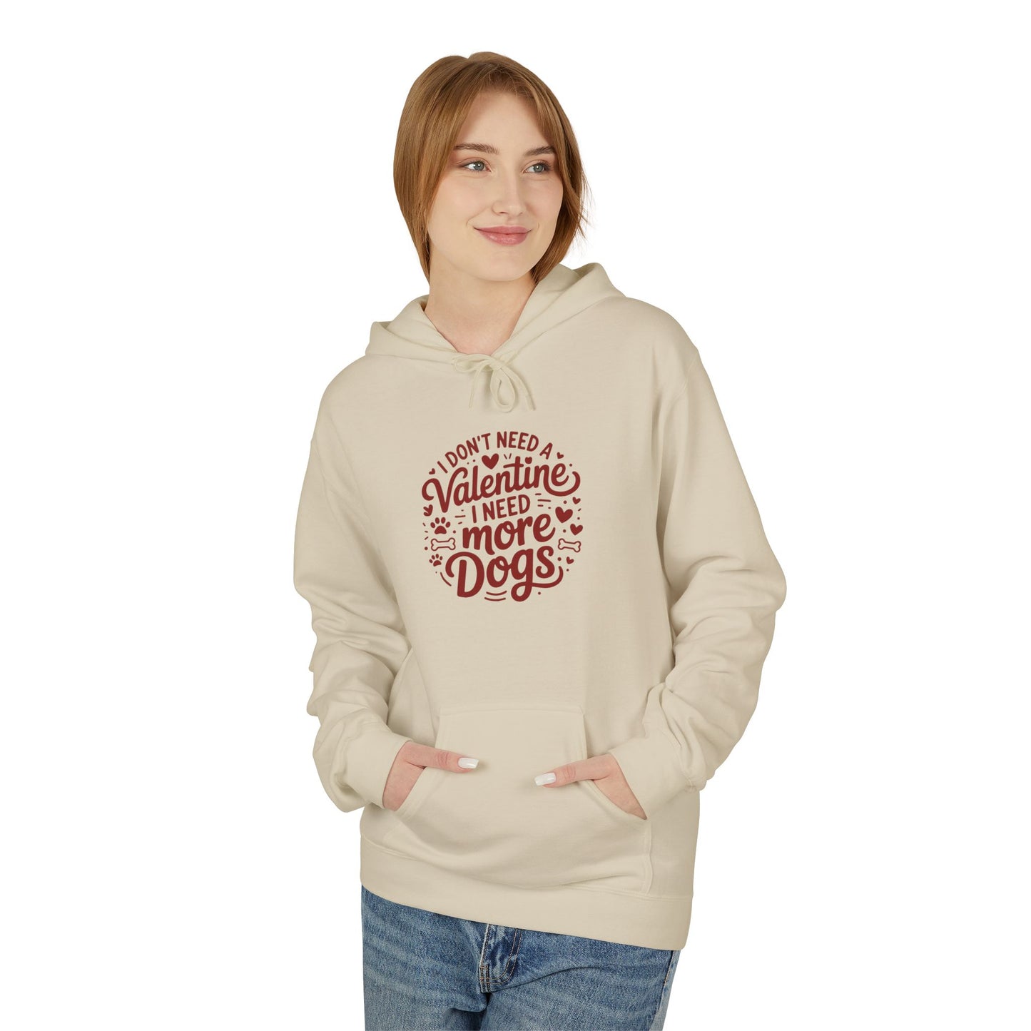 Hoodie — "I Don't Need a Valentine I Need More Dogs" Cozy Valentines Dog Lover Pullover