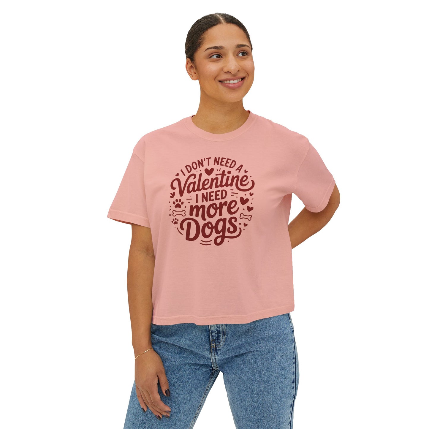 Women's Boxy Tee — "I Don't Need a Valentine, I Need More Dogs" Cute Dog Lover Valentine's Shirt