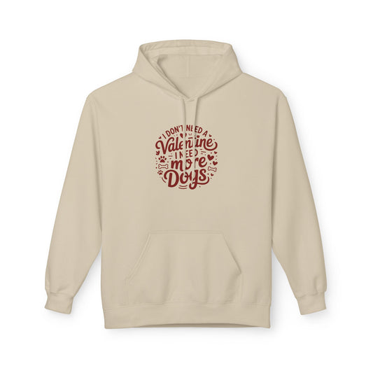 Hoodie — "I Don't Need a Valentine I Need More Dogs" Cozy Valentines Dog Lover Pullover