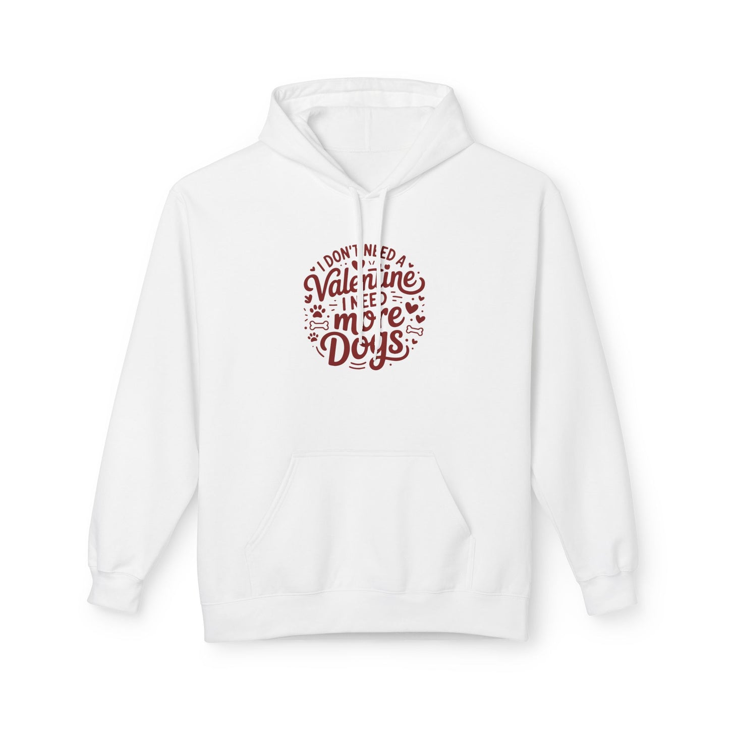 Hoodie — "I Don't Need a Valentine I Need More Dogs" Cozy Valentines Dog Lover Pullover