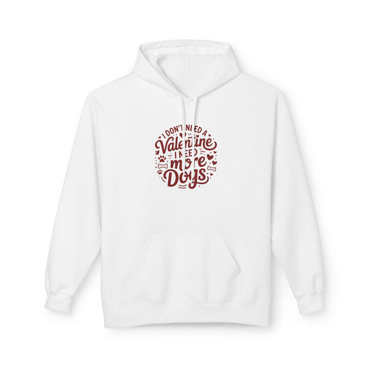 Hoodie — "I Don't Need a Valentine I Need More Dogs" Cozy Valentines Dog Lover Pullover