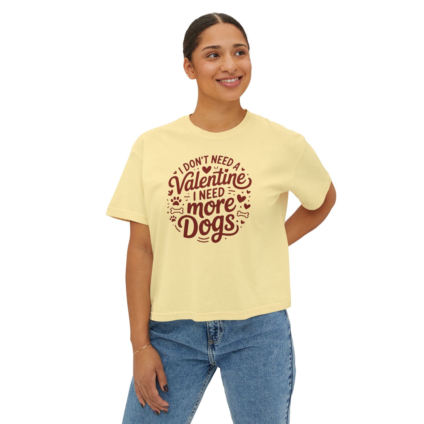 Women's Boxy Tee — "I Don't Need a Valentine, I Need More Dogs" Cute Dog Lover Valentine's Shirt