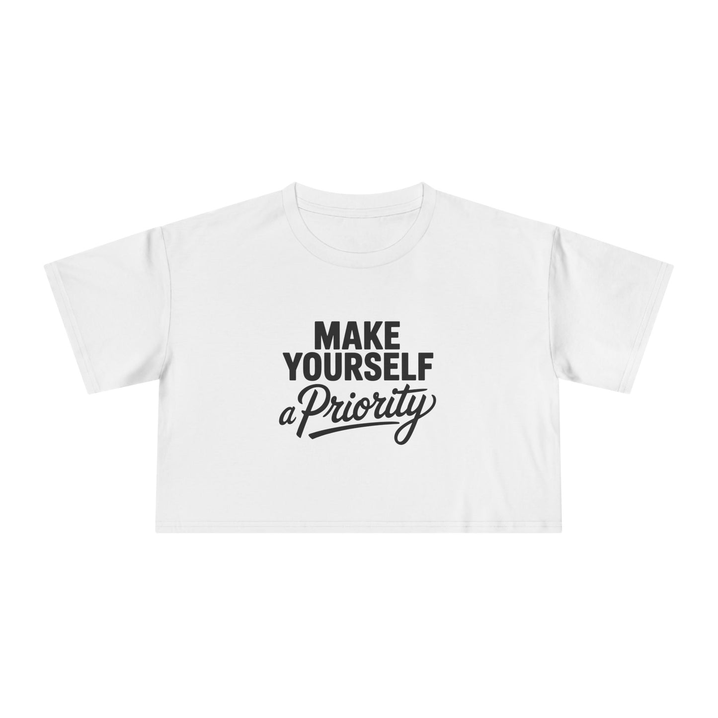 Make Yourself a Priority Women's Crop Tee — Self-Care Motivational Top