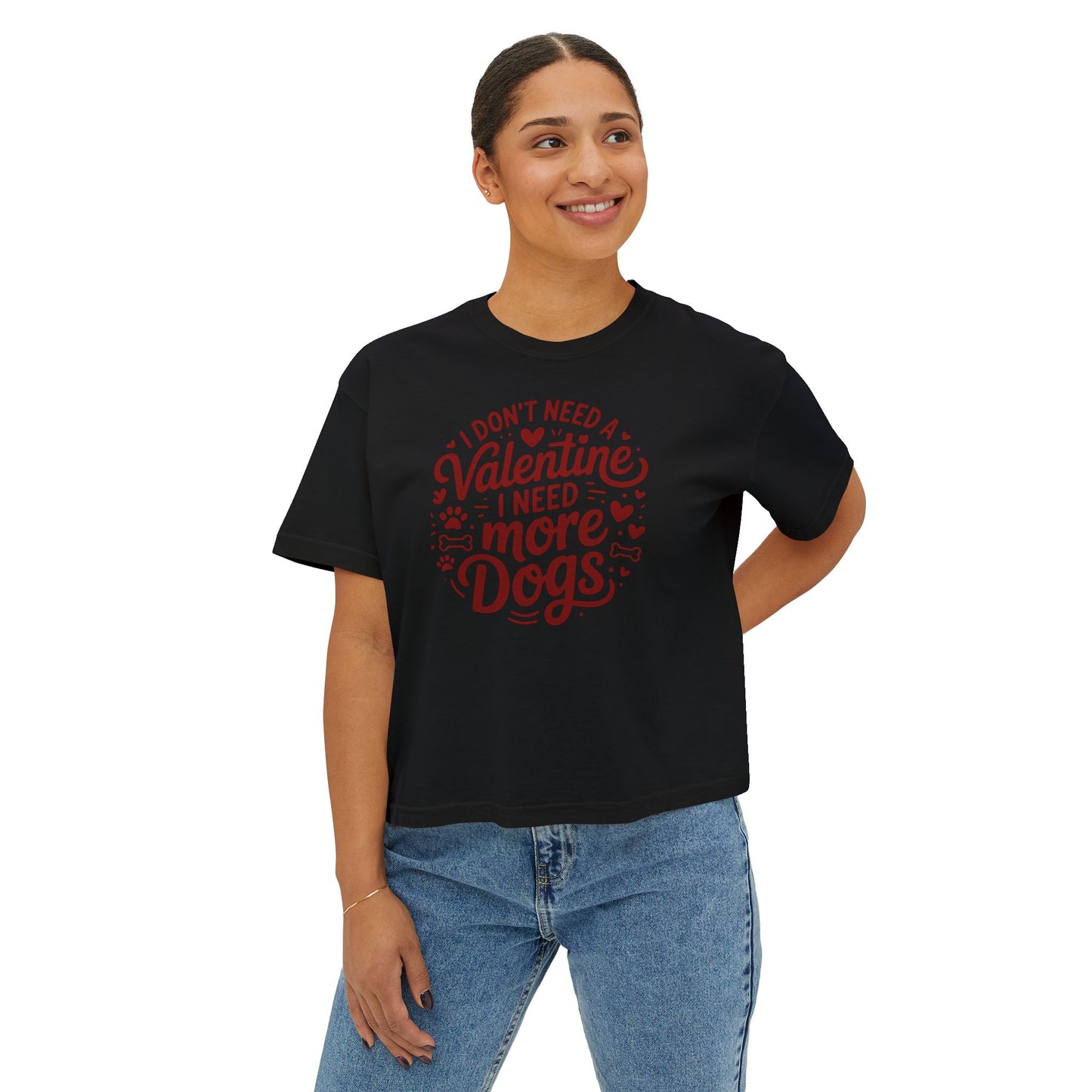 Women's Boxy Tee — "I Don't Need a Valentine, I Need More Dogs" Cute Dog Lover Valentine's Shirt