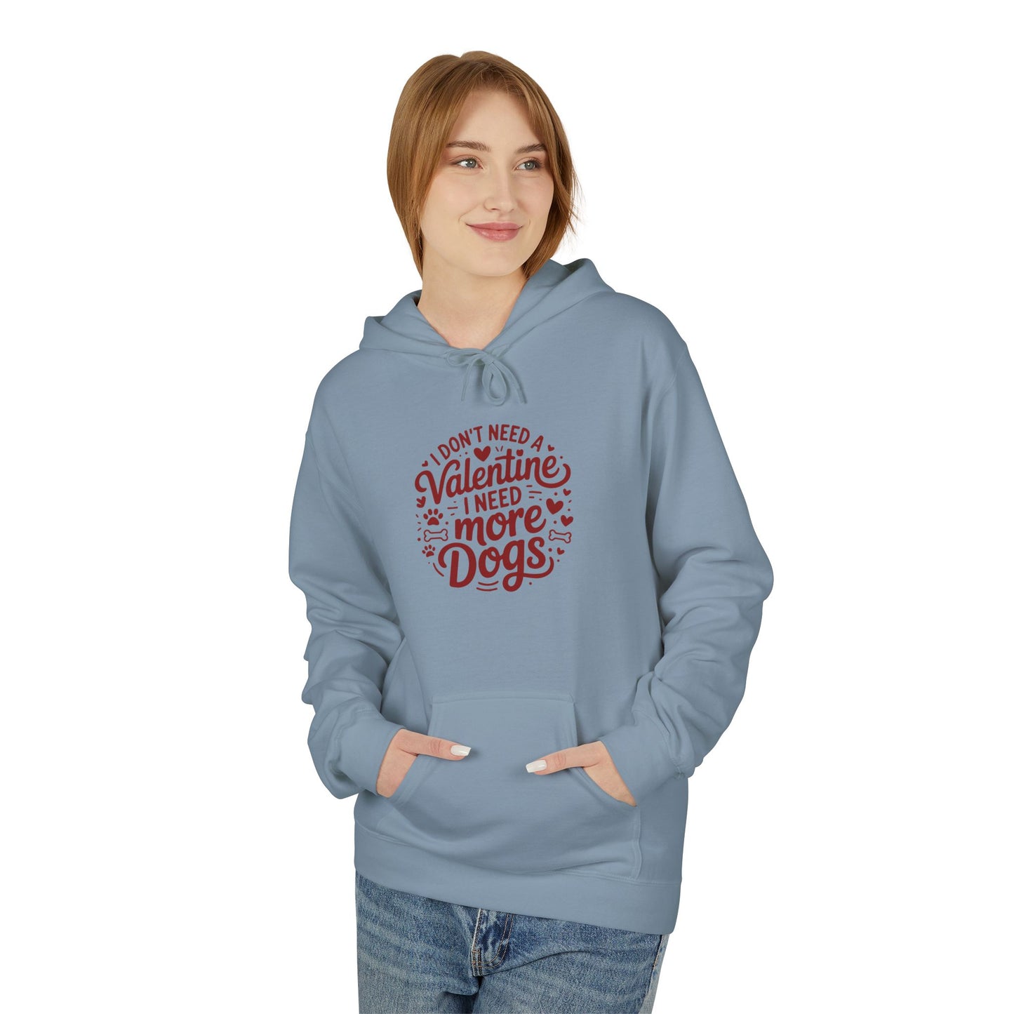 Hoodie — "I Don't Need a Valentine I Need More Dogs" Cozy Valentines Dog Lover Pullover